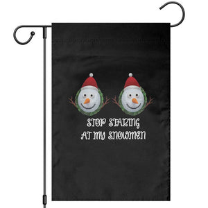 Funny Christmas Adult Humor Garden Flag Stop Staring At My Snowmen Boobs Xmas Embarrassing TS11 Black Print Your Wear