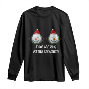Funny Christmas Adult Humor Long Sleeve Shirt Stop Staring At My Snowmen Boobs Xmas Embarrassing TS11 Black Print Your Wear
