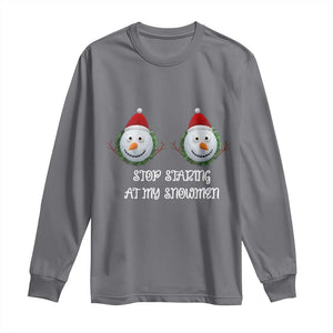 Funny Christmas Adult Humor Long Sleeve Shirt Stop Staring At My Snowmen Boobs Xmas Embarrassing TS11 Charcoal Print Your Wear