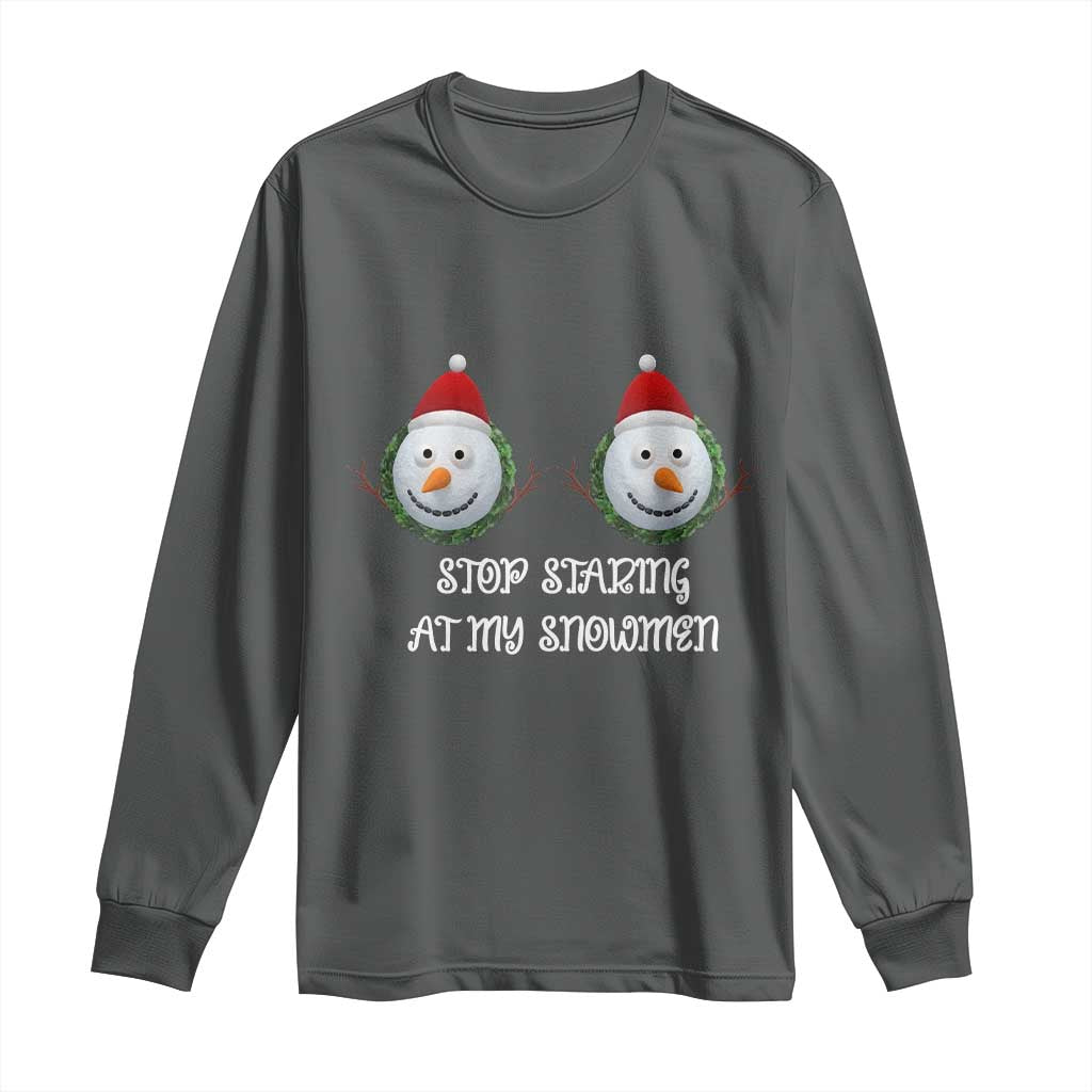 Funny Christmas Adult Humor Long Sleeve Shirt Stop Staring At My Snowmen Boobs Xmas Embarrassing TS11 Dark Heather Print Your Wear