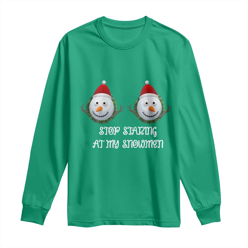 Funny Christmas Adult Humor Long Sleeve Shirt Stop Staring At My Snowmen Boobs Xmas Embarrassing TS11 Irish Green Print Your Wear
