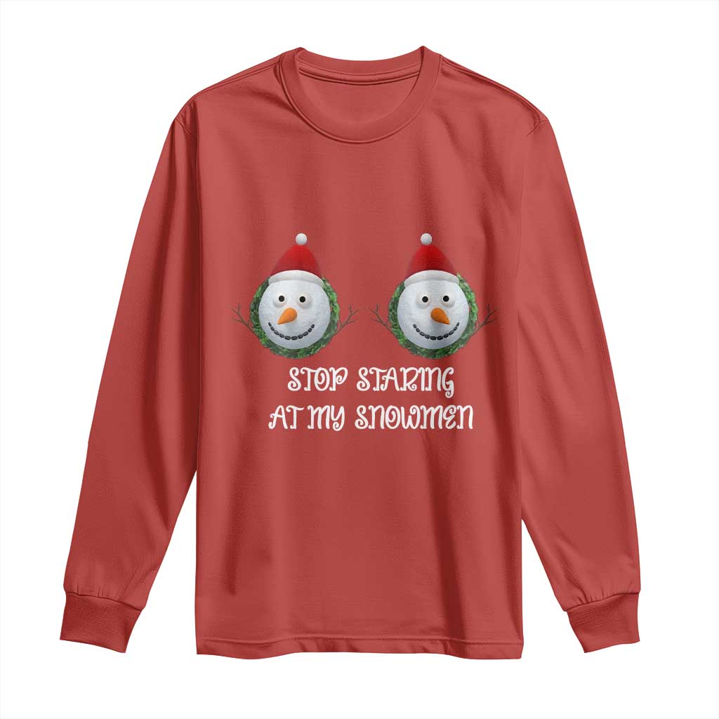 Funny Christmas Adult Humor Long Sleeve Shirt Stop Staring At My Snowmen Boobs Xmas Embarrassing TS11 Red Print Your Wear