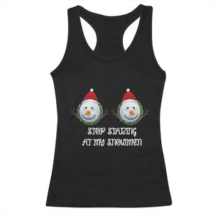 Funny Christmas Adult Humor Racerback Tank Top Stop Staring At My Snowmen Boobs Xmas Embarrassing TS11 Black Print Your Wear