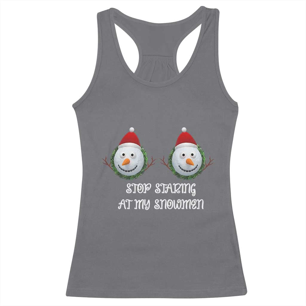 Funny Christmas Adult Humor Racerback Tank Top Stop Staring At My Snowmen Boobs Xmas Embarrassing TS11 Charcoal Print Your Wear