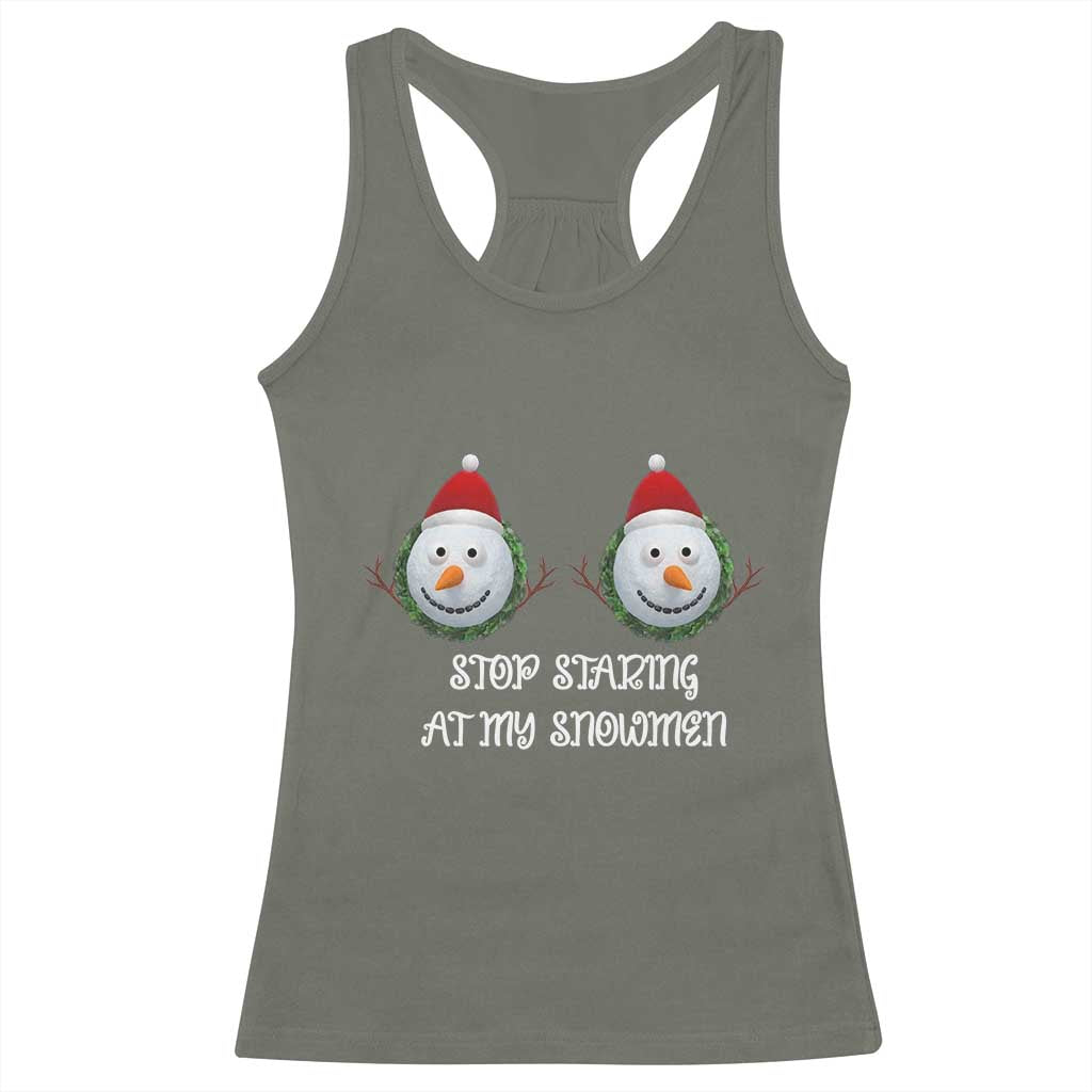 Funny Christmas Adult Humor Racerback Tank Top Stop Staring At My Snowmen Boobs Xmas Embarrassing TS11 Military Green Print Your Wear