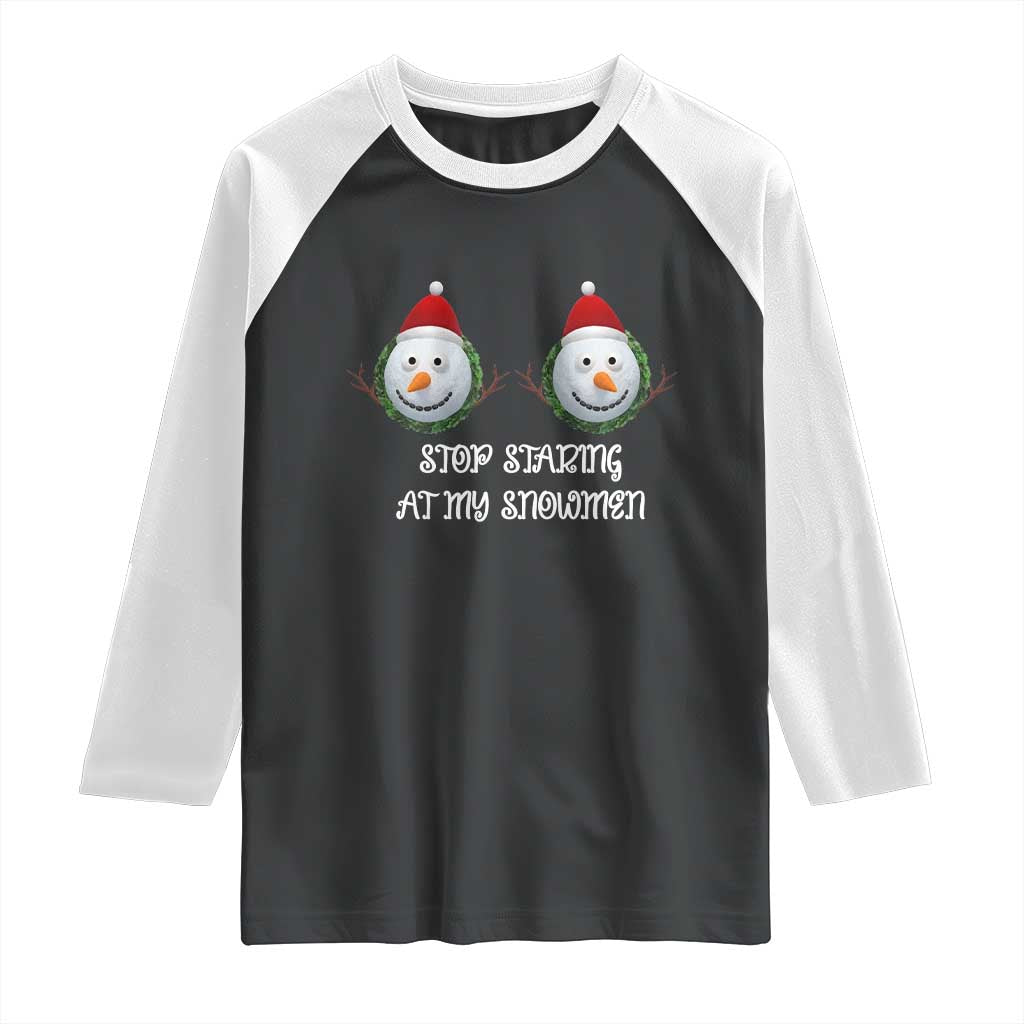 Funny Christmas Adult Humor Raglan Shirt Stop Staring At My Snowmen Boobs Xmas Embarrassing TS11 Black White Print Your Wear