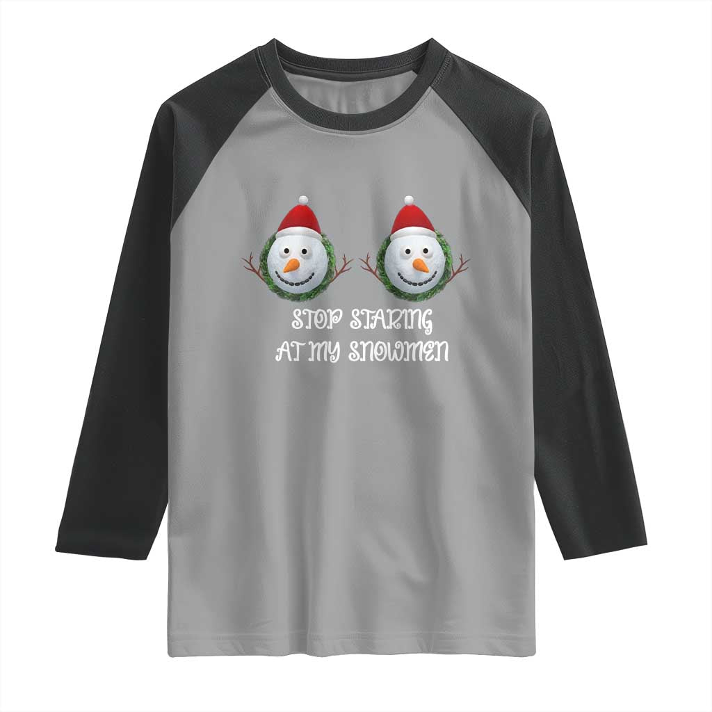 Funny Christmas Adult Humor Raglan Shirt Stop Staring At My Snowmen Boobs Xmas Embarrassing TS11 Sport Gray Black Print Your Wear