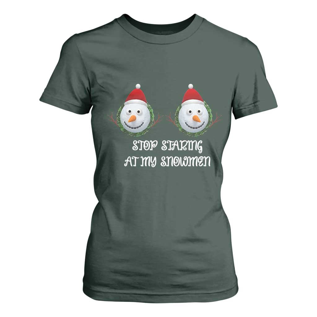 Funny Christmas Adult Humor T Shirt For Women Stop Staring At My Snowmen Boobs Xmas Embarrassing TS11 Dark Forest Green Print Your Wear