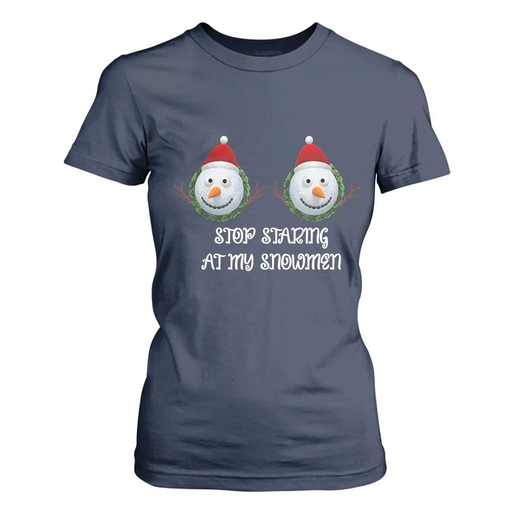 Funny Christmas Adult Humor T Shirt For Women Stop Staring At My Snowmen Boobs Xmas Embarrassing TS11 Navy Print Your Wear