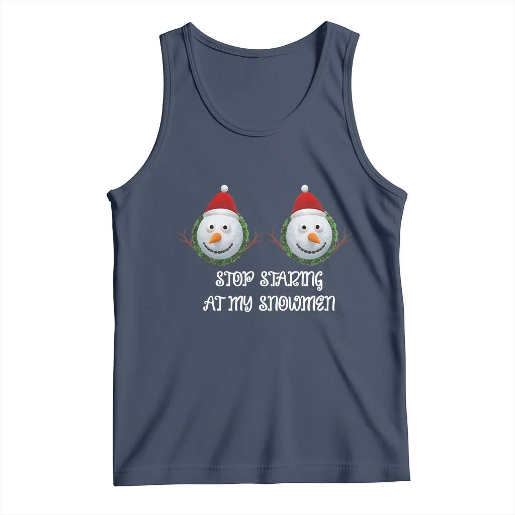 Funny Christmas Adult Humor Tank Top Stop Staring At My Snowmen Boobs Xmas Embarrassing TS11 Navy Print Your Wear