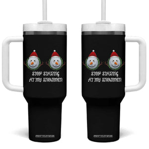 Funny Christmas Adult Humor Tumbler With Handle Stop Staring At My Snowmen Boobs Xmas Embarrassing TS11 One Size: 40 oz Black Print Your Wear