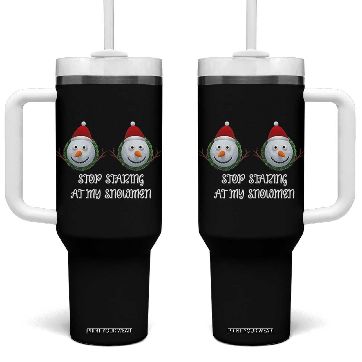 Funny Christmas Adult Humor Tumbler With Handle Stop Staring At My Snowmen Boobs Xmas Embarrassing TS11 One Size: 40 oz Black Print Your Wear