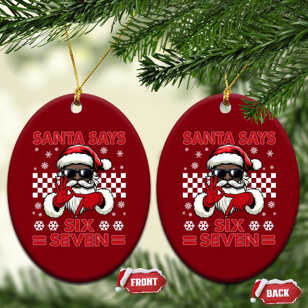 67 African American Santa Xmas Ceramic Ornament Funny Santa Says Six Seven Meme Gen Alpha Slang TS11 Print Your Wear