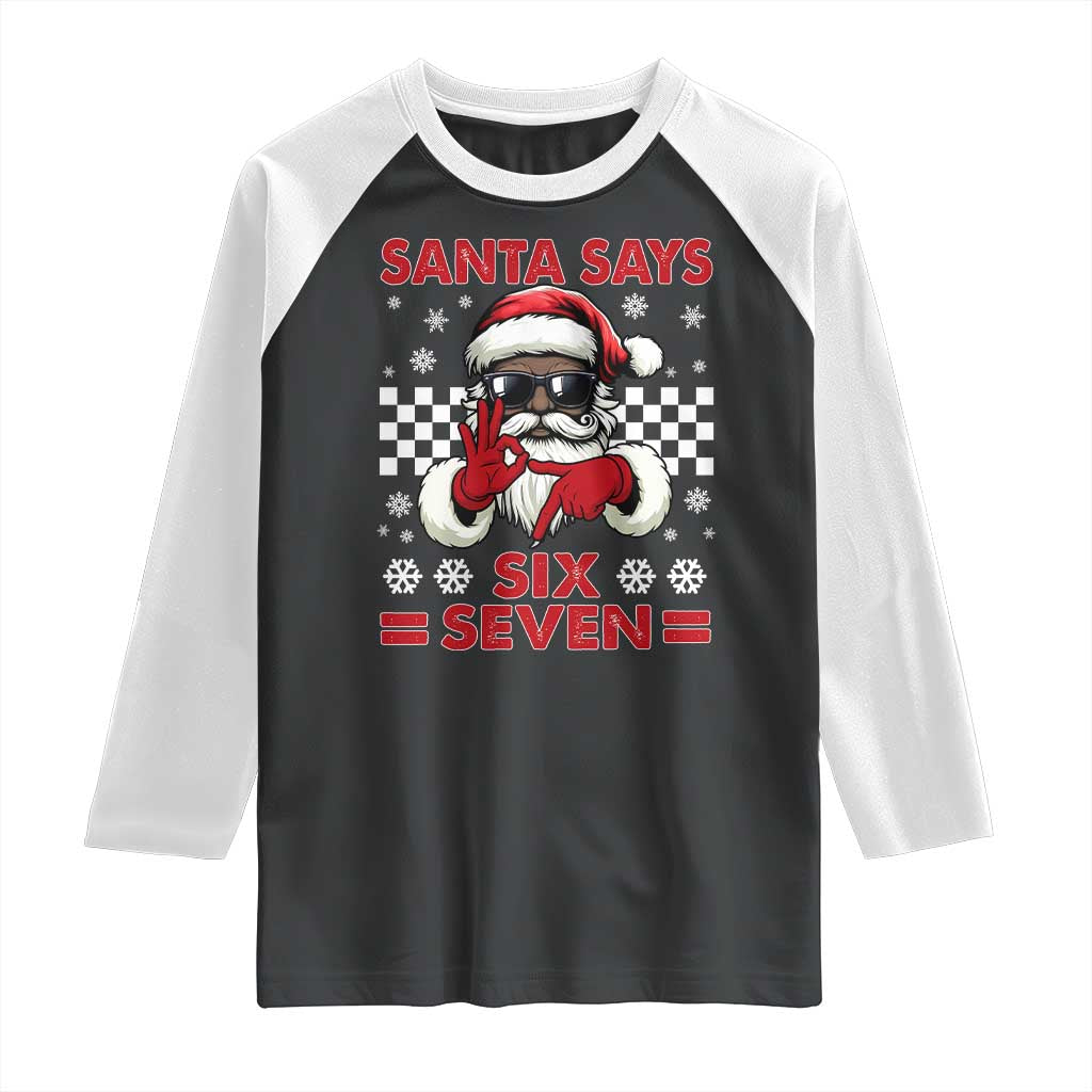 67 African American Santa Christmas Raglan Shirt Funny Santa Says Six Seven Meme Gen Alpha Slang TS11 Black White Print Your Wear