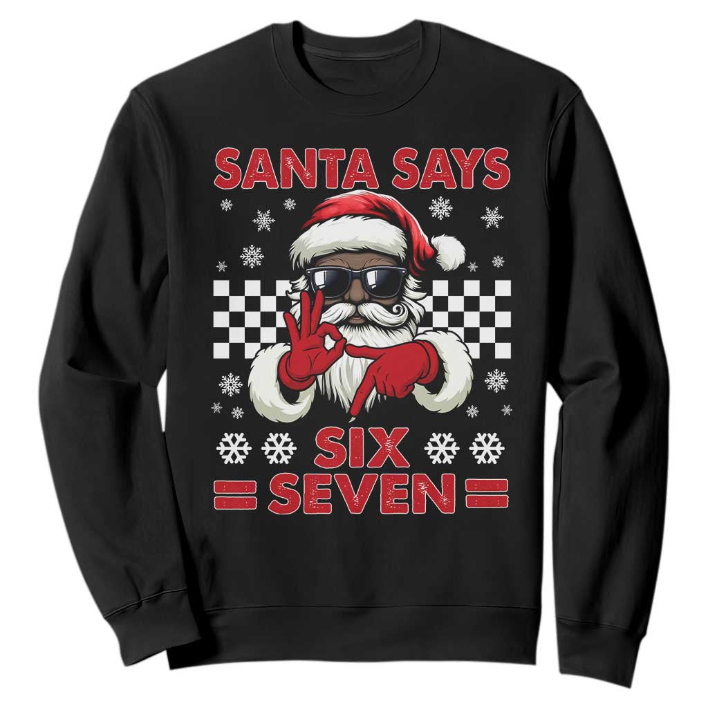 67 African American Santa Christmas Sweatshirt Funny Santa Says Six Seven Meme Gen Alpha Slang TS11 Black Print Your Wear