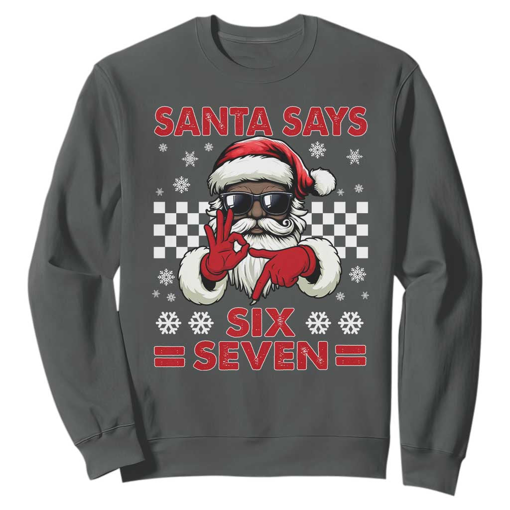 67 African American Santa Christmas Sweatshirt Funny Santa Says Six Seven Meme Gen Alpha Slang TS11 Dark Heather Print Your Wear