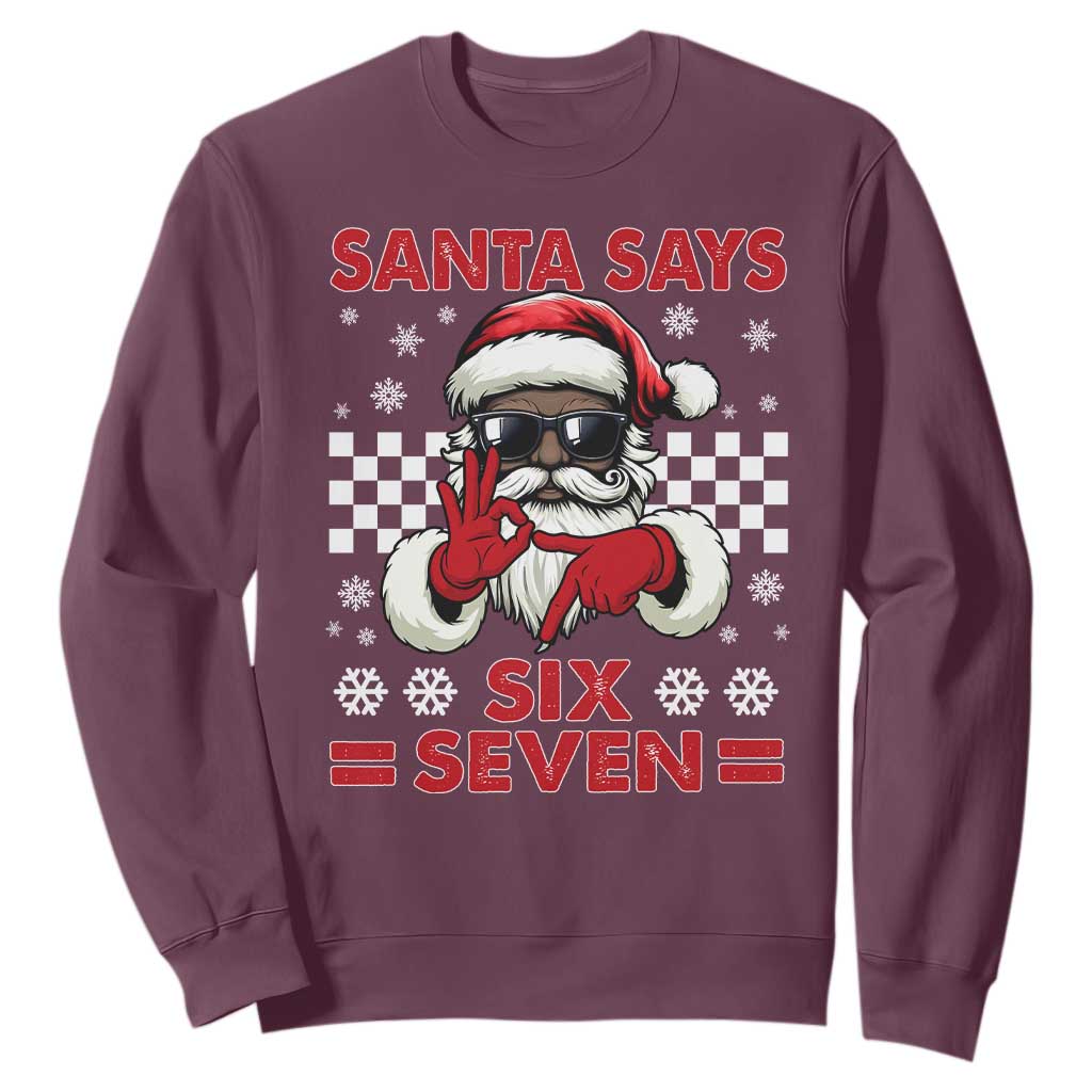 67 African American Santa Christmas Sweatshirt Funny Santa Says Six Seven Meme Gen Alpha Slang TS11 Maroon Print Your Wear
