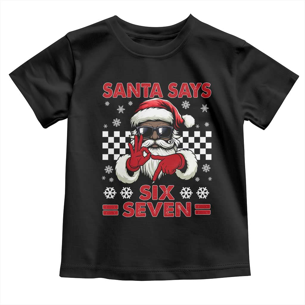 67 African American Santa Christmas Toddler T Shirt Funny Santa Says Six Seven Meme Gen Alpha Slang TS11 Black Print Your Wear