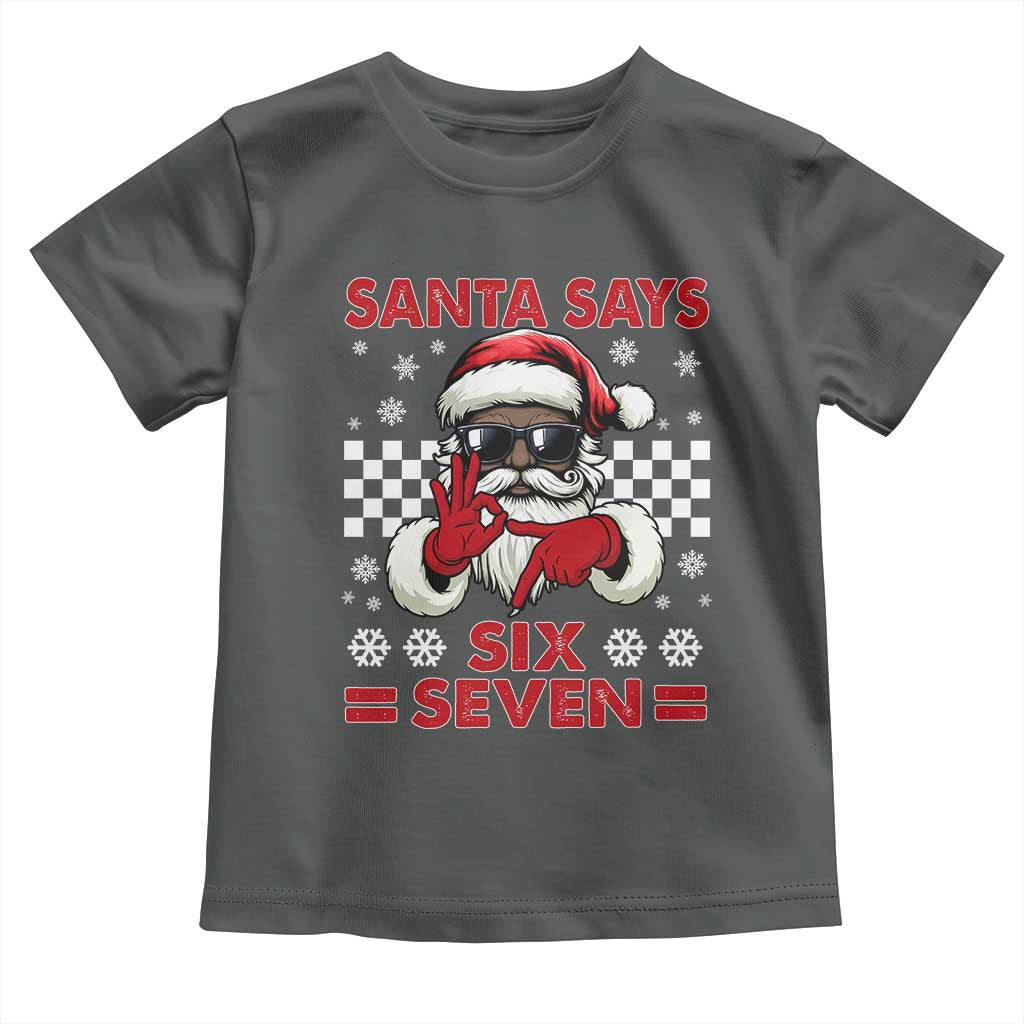 67 African American Santa Christmas Toddler T Shirt Funny Santa Says Six Seven Meme Gen Alpha Slang TS11 Dark Heather Print Your Wear