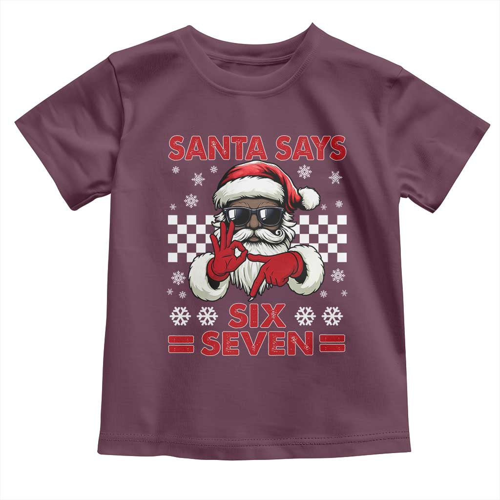 67 African American Santa Christmas Toddler T Shirt Funny Santa Says Six Seven Meme Gen Alpha Slang TS11 Maroon Print Your Wear