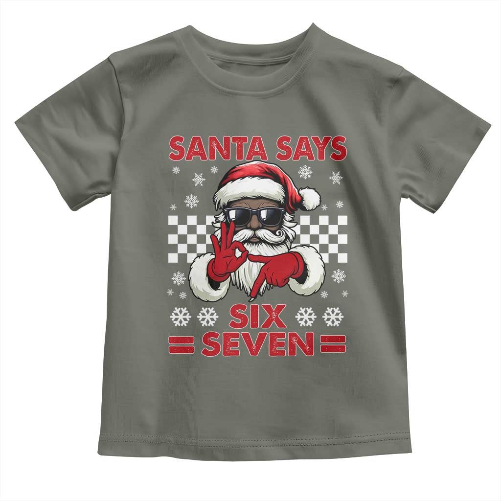 67 African American Santa Christmas Toddler T Shirt Funny Santa Says Six Seven Meme Gen Alpha Slang TS11 Military Green Print Your Wear