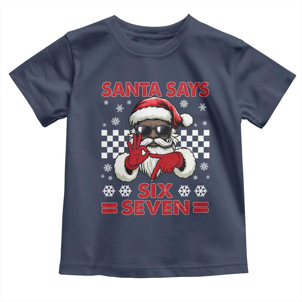 67 African American Santa Christmas Toddler T Shirt Funny Santa Says Six Seven Meme Gen Alpha Slang TS11 Navy Print Your Wear