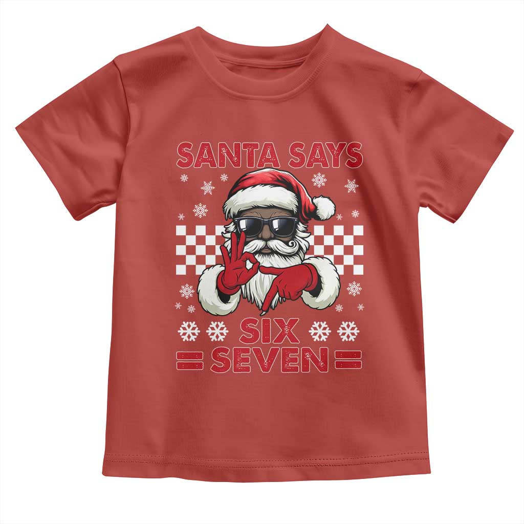 67 African American Santa Christmas Toddler T Shirt Funny Santa Says Six Seven Meme Gen Alpha Slang TS11 Red Print Your Wear