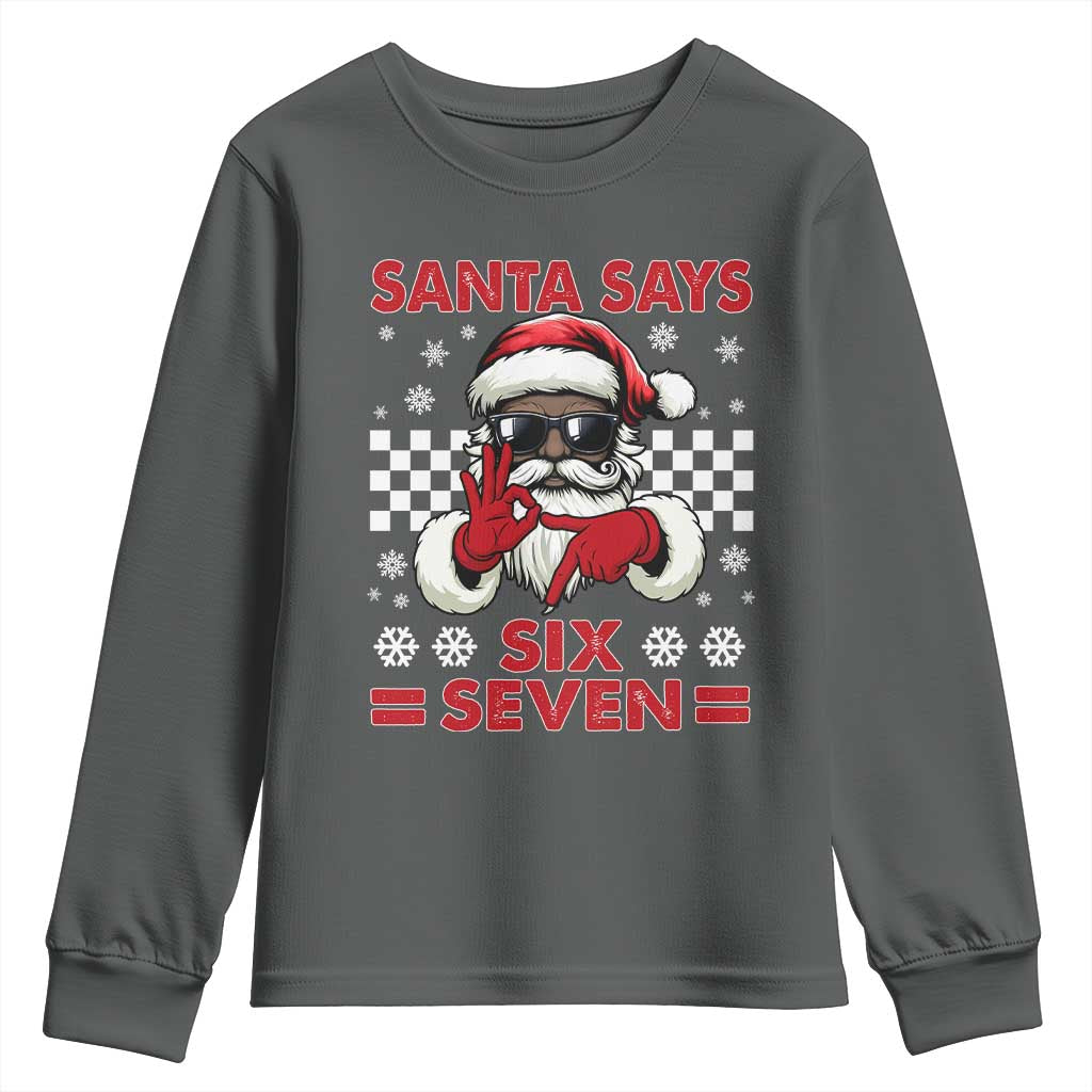 67 African American Santa Christmas Youth Sweatshirt Funny Santa Says Six Seven Meme Gen Alpha Slang TS11 Dark Heather Print Your Wear