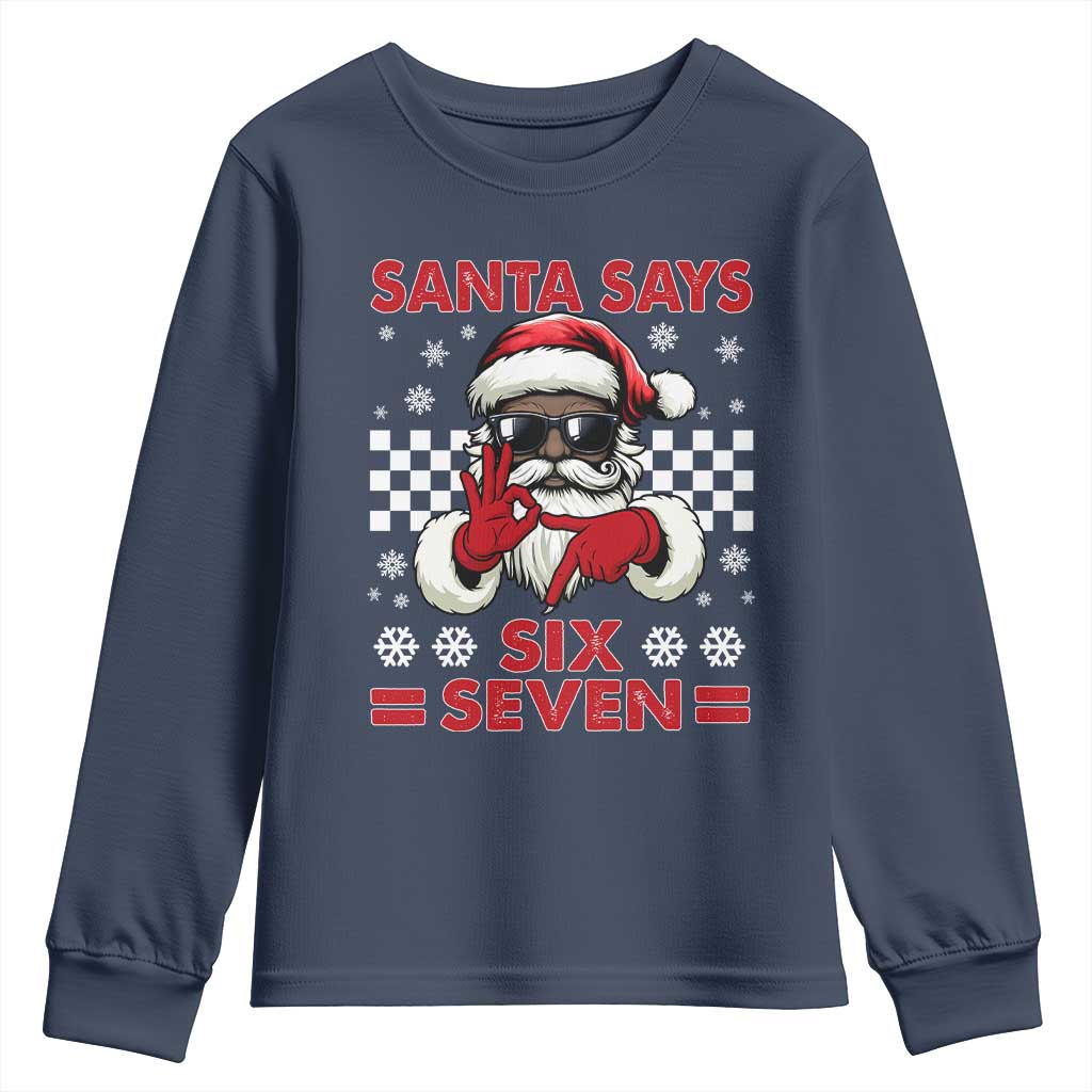 67 African American Santa Christmas Youth Sweatshirt Funny Santa Says Six Seven Meme Gen Alpha Slang TS11 Navy Print Your Wear