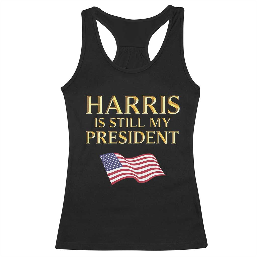 Kamala Supporter 2024 Racerback Tank Top Harris Is Still My President American Flag US Election TS11 Black Print Your Wear