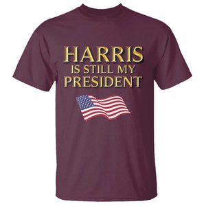Kamala Supporter 2024 T Shirt Harris Is Still My President American Flag US Election TS11 Maroon Print Your Wear