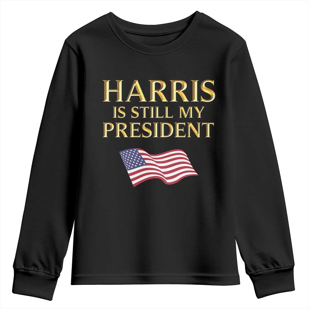 Kamala Supporter 2024 Youth Sweatshirt Harris Is Still My President American Flag US Election TS11 Black Print Your Wear