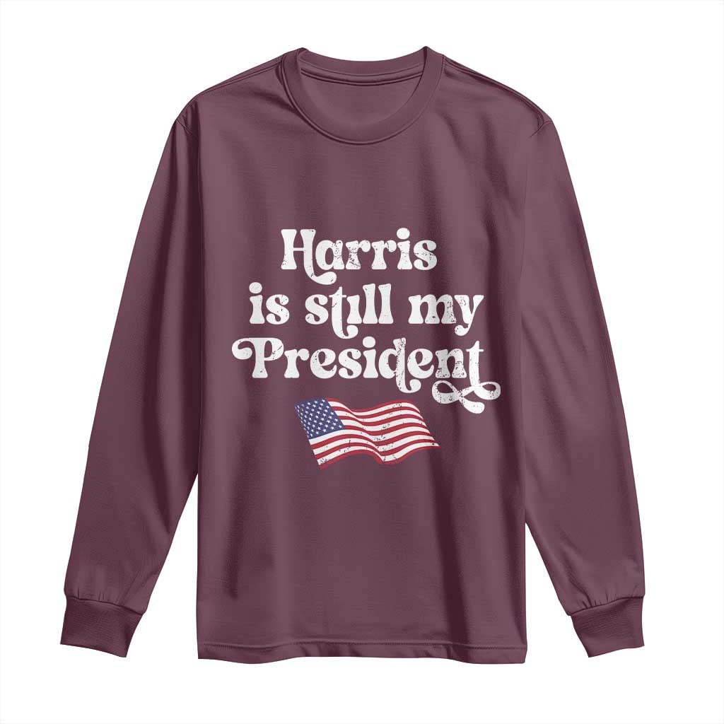 Harris Is Still My President Long Sleeve Shirt Vintage American Flag TS11 Maroon Print Your Wear