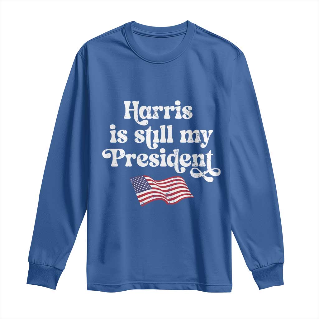 Harris Is Still My President Long Sleeve Shirt Vintage American Flag TS11 Royal Blue Print Your Wear