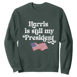 Harris Is Still My President Sweatshirt Vintage American Flag TS11 Dark Forest Green Print Your Wear
