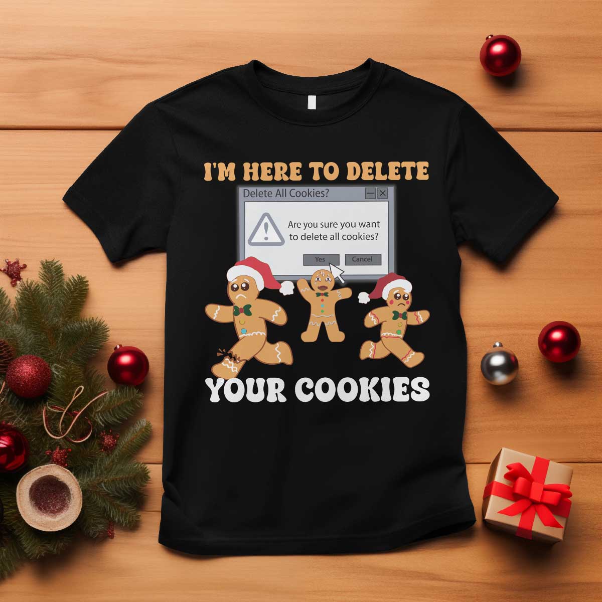Funny Christmas Gingerbread T Shirt I'm Here To Delete Your Cookies Santa TS11 Black Print Your Wear
