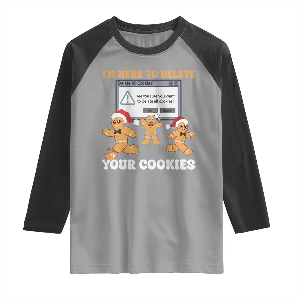 Funny Christmas Gingerbread Raglan Shirt I'm Here To Delete Your Cookies Santa TS11 Sport Gray Black Print Your Wear