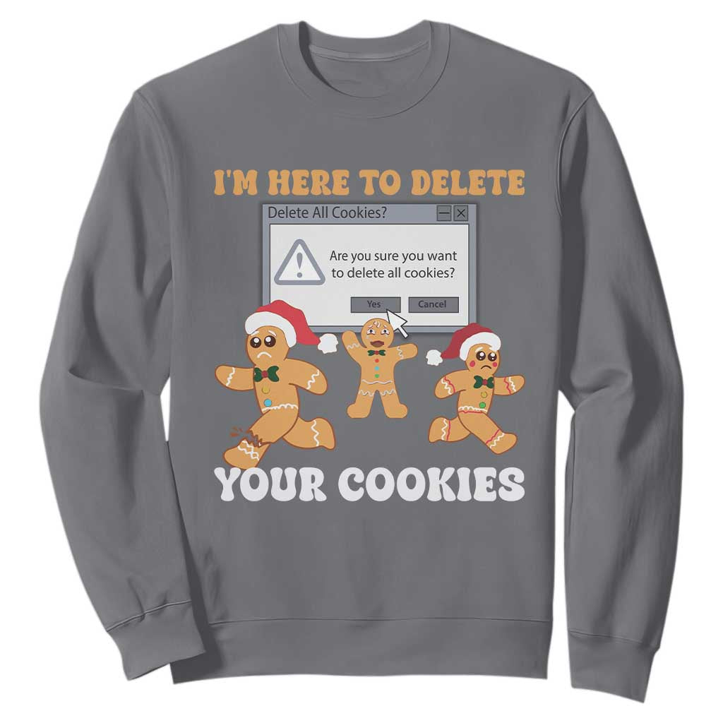 Funny Christmas Gingerbread Sweatshirt I'm Here To Delete Your Cookies Santa TS11 Charcoal Print Your Wear