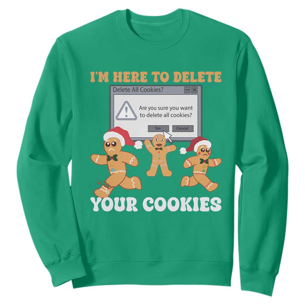 Funny Christmas Gingerbread Sweatshirt I'm Here To Delete Your Cookies Santa TS11 Irish Green Print Your Wear