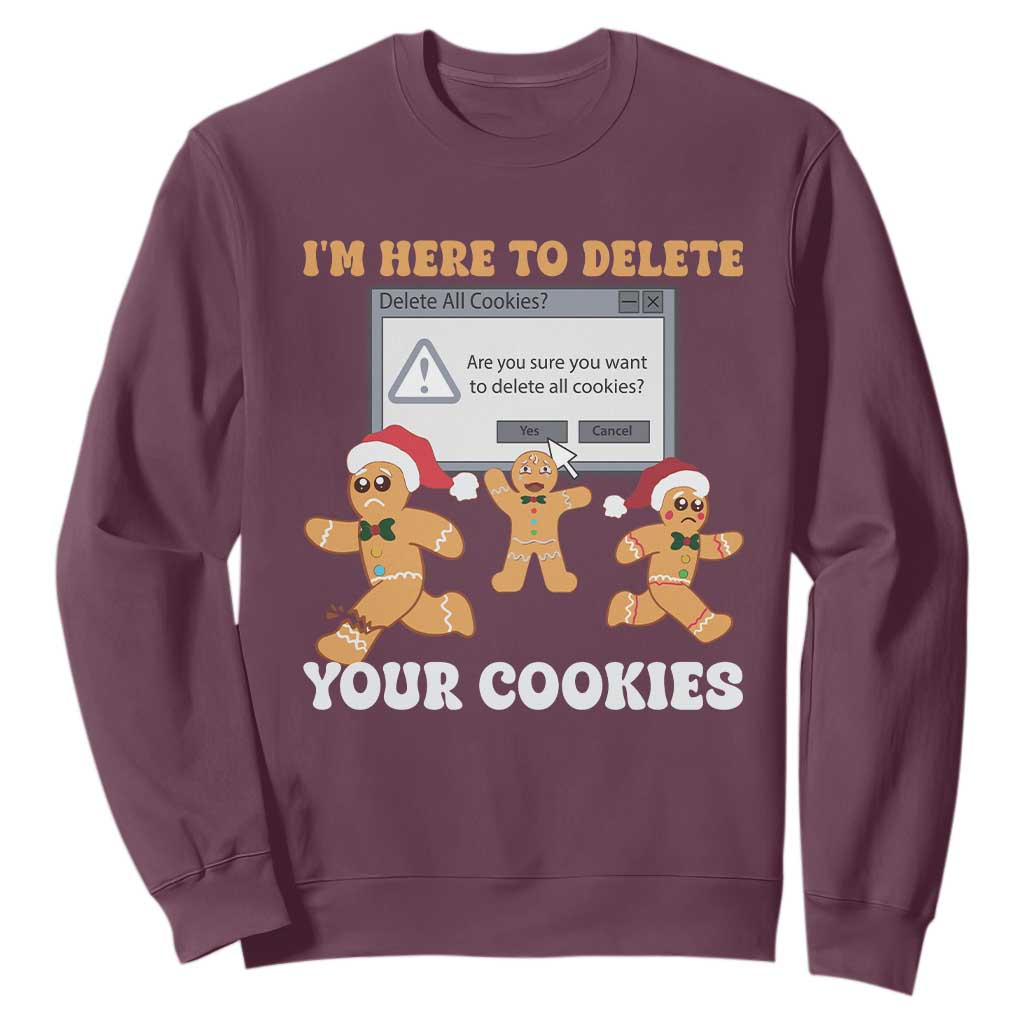 Funny Christmas Gingerbread Sweatshirt I'm Here To Delete Your Cookies Santa TS11 Maroon Print Your Wear