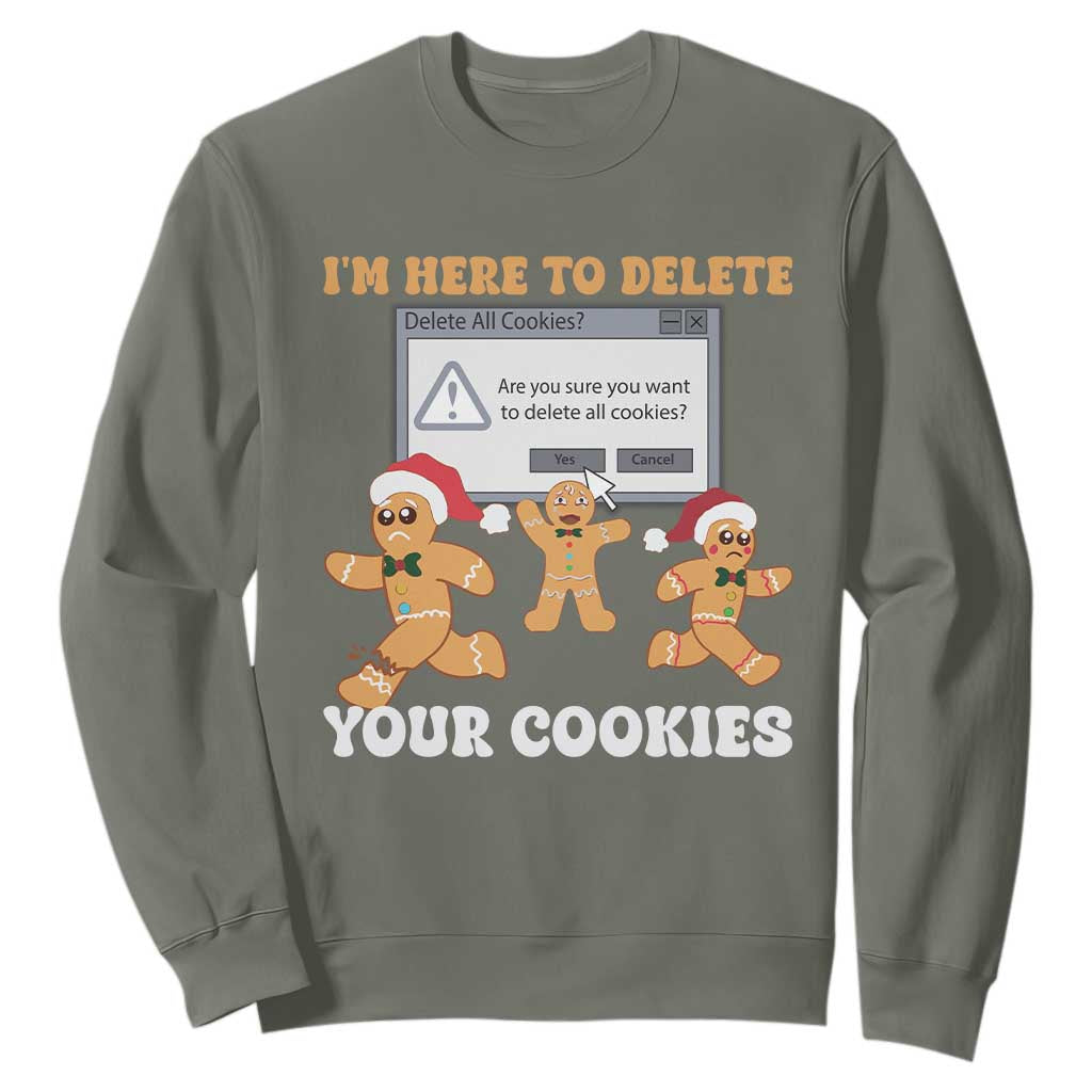 Funny Christmas Gingerbread Sweatshirt I'm Here To Delete Your Cookies Santa TS11 Military Green Print Your Wear