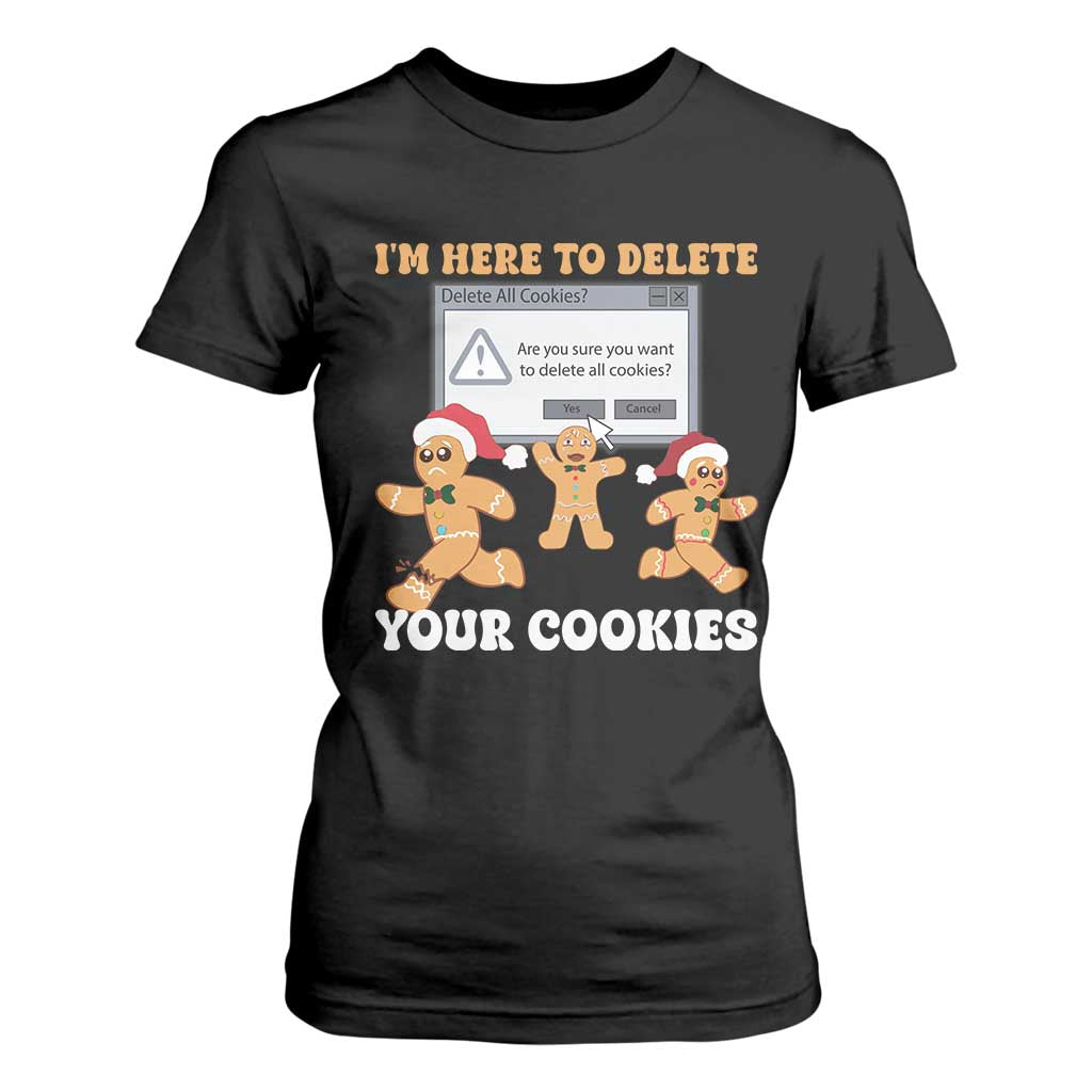 Funny Christmas Gingerbread T Shirt For Women I'm Here To Delete Your Cookies Santa TS11 Black Print Your Wear