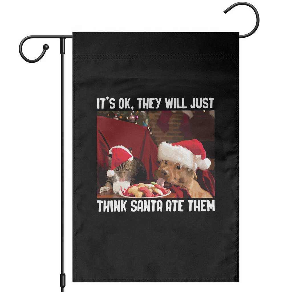 Funny Christmas Dog And Cat Garden Flag It's Ok They Will Just Think Santa Ate Them TS11 Black Print Your Wear