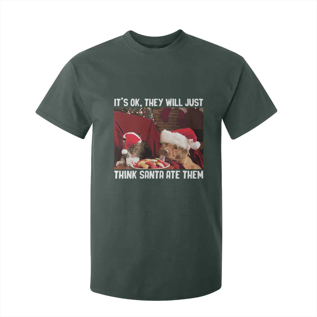 Funny Christmas Dog And Cat T Shirt For Kid It's Ok They Will Just Think Santa Ate Them TS11 Dark Forest Green Print Your Wear