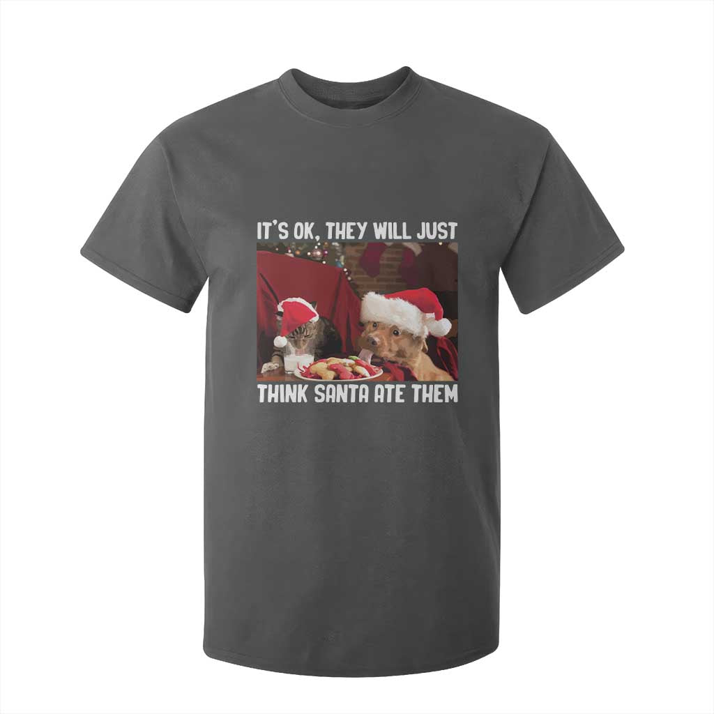 Funny Christmas Dog And Cat T Shirt For Kid It's Ok They Will Just Think Santa Ate Them TS11 Dark Heather Print Your Wear