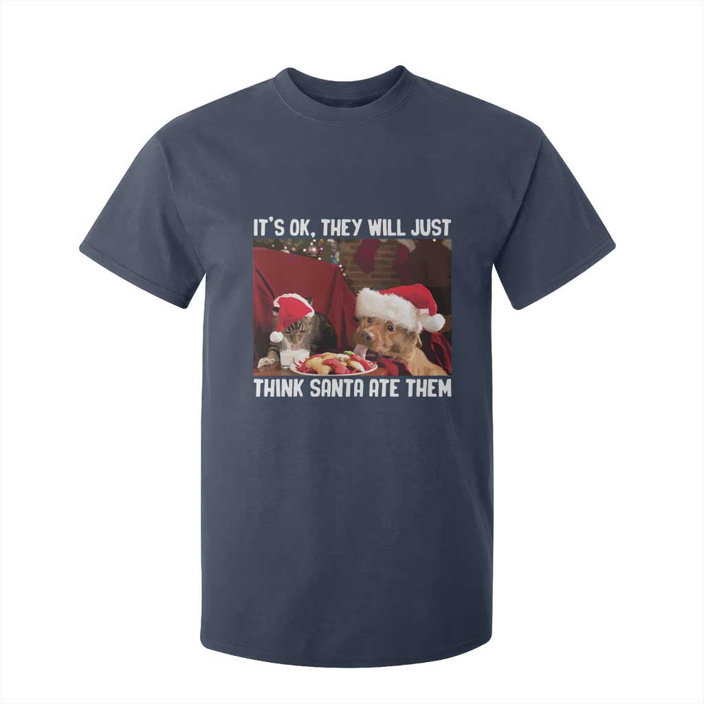 Funny Christmas Dog And Cat T Shirt For Kid It's Ok They Will Just Think Santa Ate Them TS11 Navy Print Your Wear