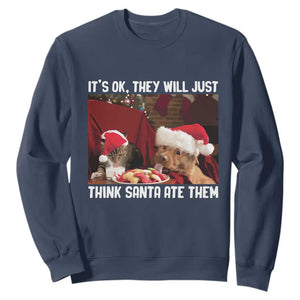 Funny Christmas Dog And Cat Sweatshirt It's Ok They Will Just Think Santa Ate Them TS11 Navy Print Your Wear