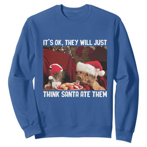 Funny Christmas Dog And Cat Sweatshirt It's Ok They Will Just Think Santa Ate Them TS11 Royal Blue Print Your Wear