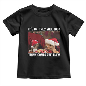 Funny Christmas Dog And Cat Toddler T Shirt It's Ok They Will Just Think Santa Ate Them TS11 Black Print Your Wear