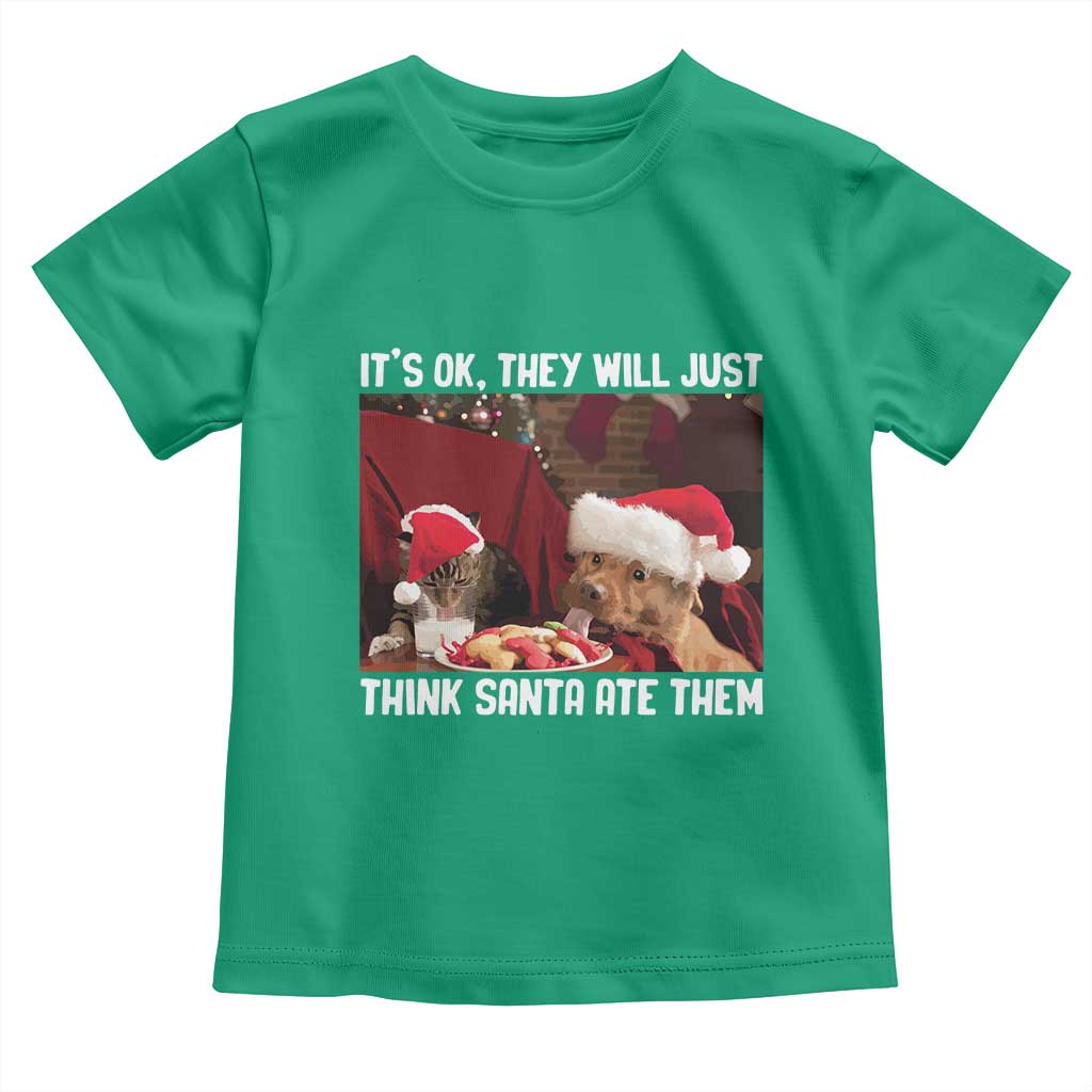 Funny Christmas Dog And Cat Toddler T Shirt It's Ok They Will Just Think Santa Ate Them TS11 Irish Green Print Your Wear